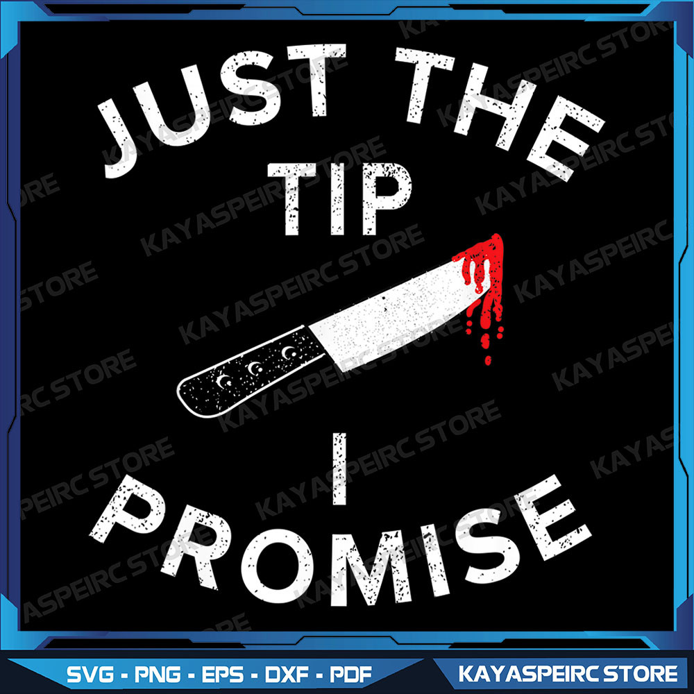 Just The Tip I Promise Png Pun Knife Funny Halloween Png Scary Halloween Png Funny Killers Png Just The Tip 0