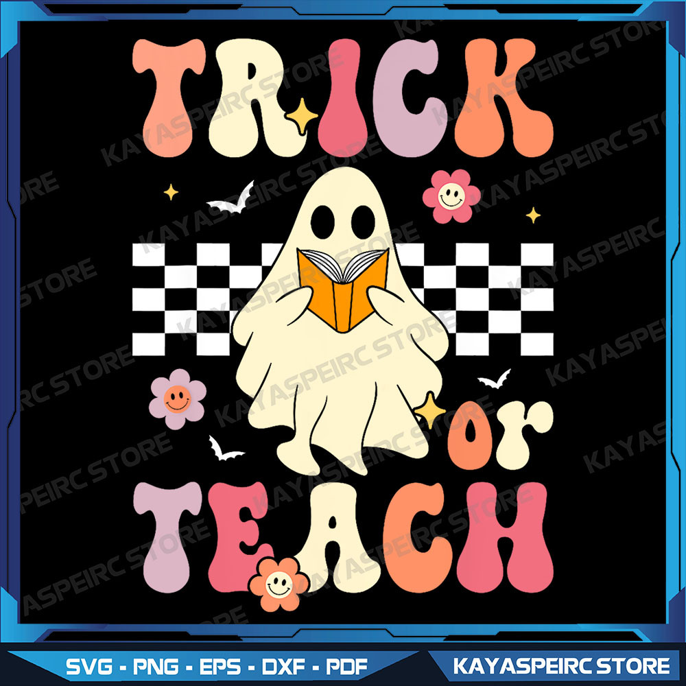 Trick Or Teach Groovy Halloween Retro Floral Ghost Teacher Png Spooky Teacher Png Teacher Ghost Png You Cant Scare 0