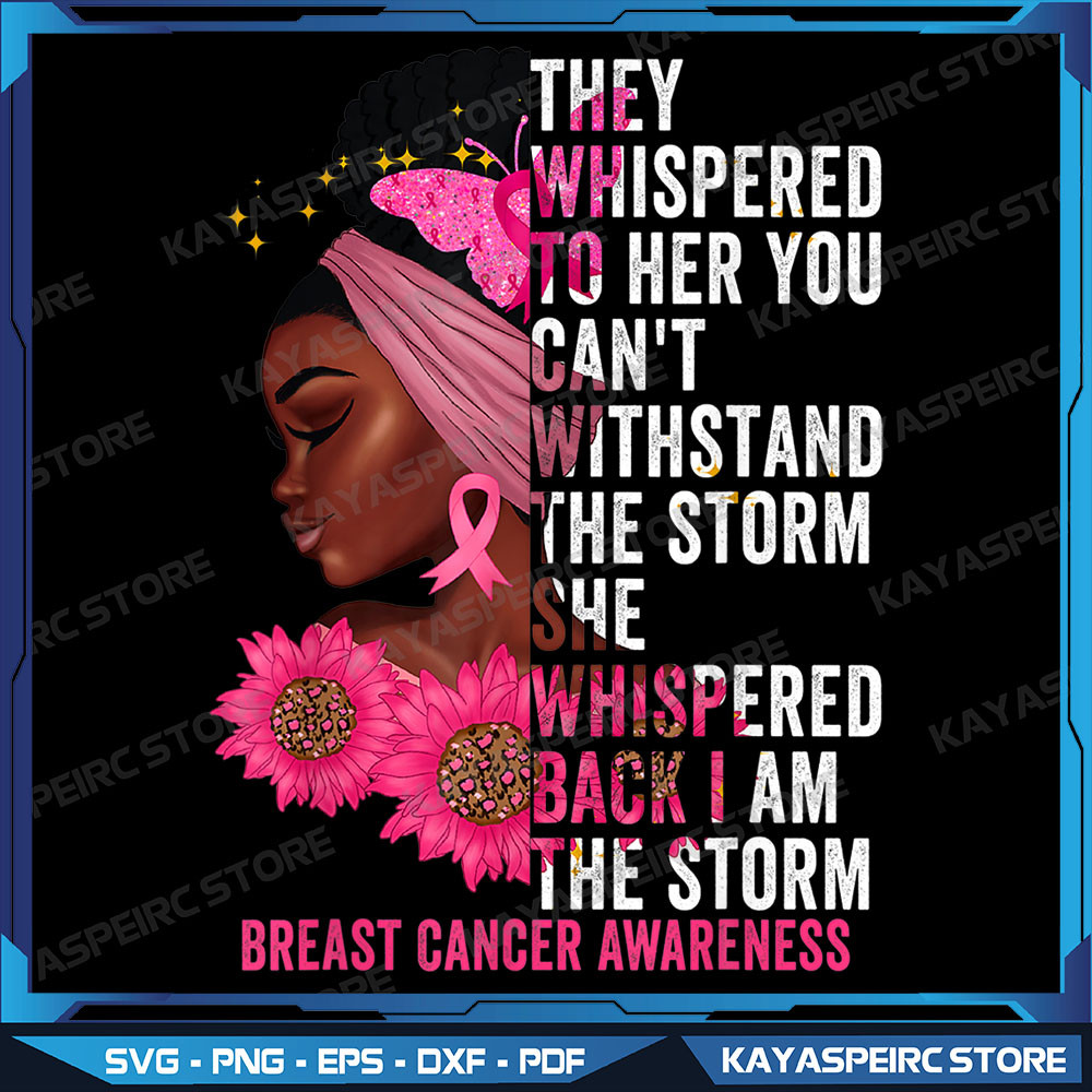 Im The Storm Black Women Breast Cancer Survivor Pink Ribbon Png Black Girl Melanin African American Png Black Queen 0