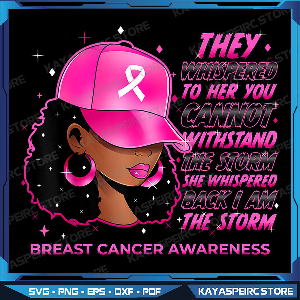 Im The Storm Black Women Breast Cancer Survivor Pink Ribbon Png Black Girl Melanin African American Png 0