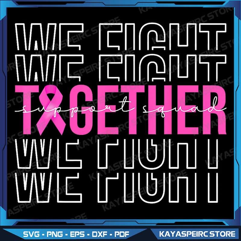 We Fight Together BreastCancerAwareness Support Squad Png Together We Fight Png Pink Ribbon Png Pink October Png 0