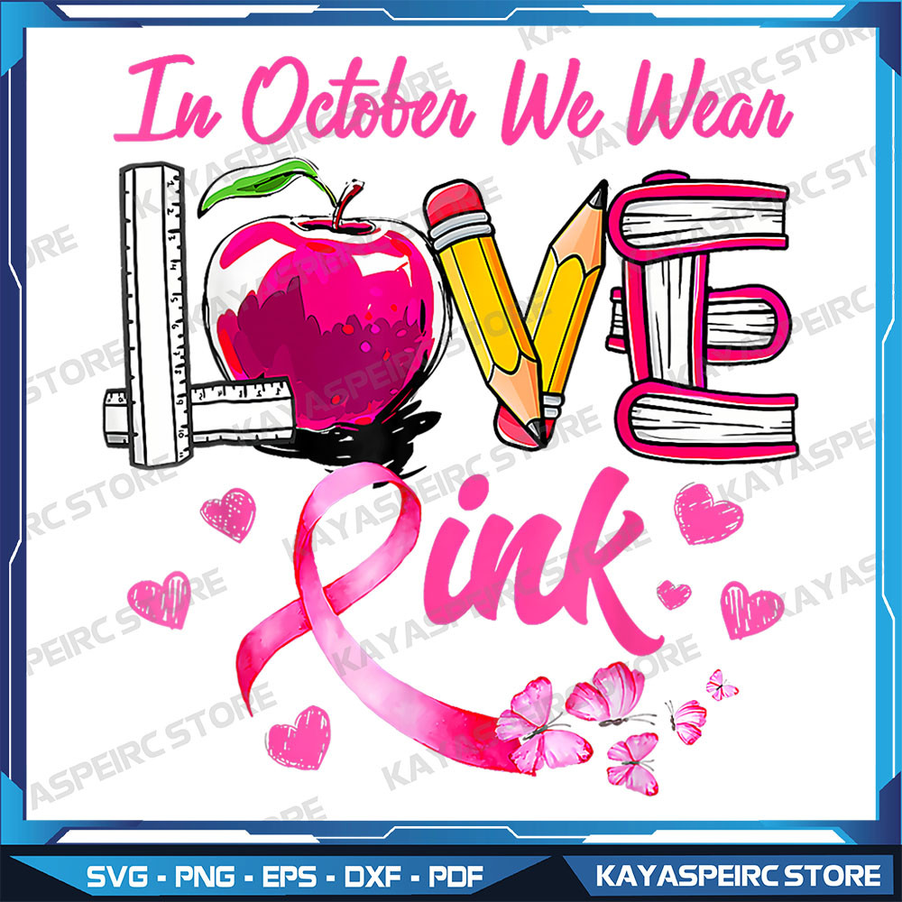 In October We Wear Pink LOVE BreastCancerAwareness Teacher Png Cancer Awareness Png Fight Cancer Png Awareness Png 0