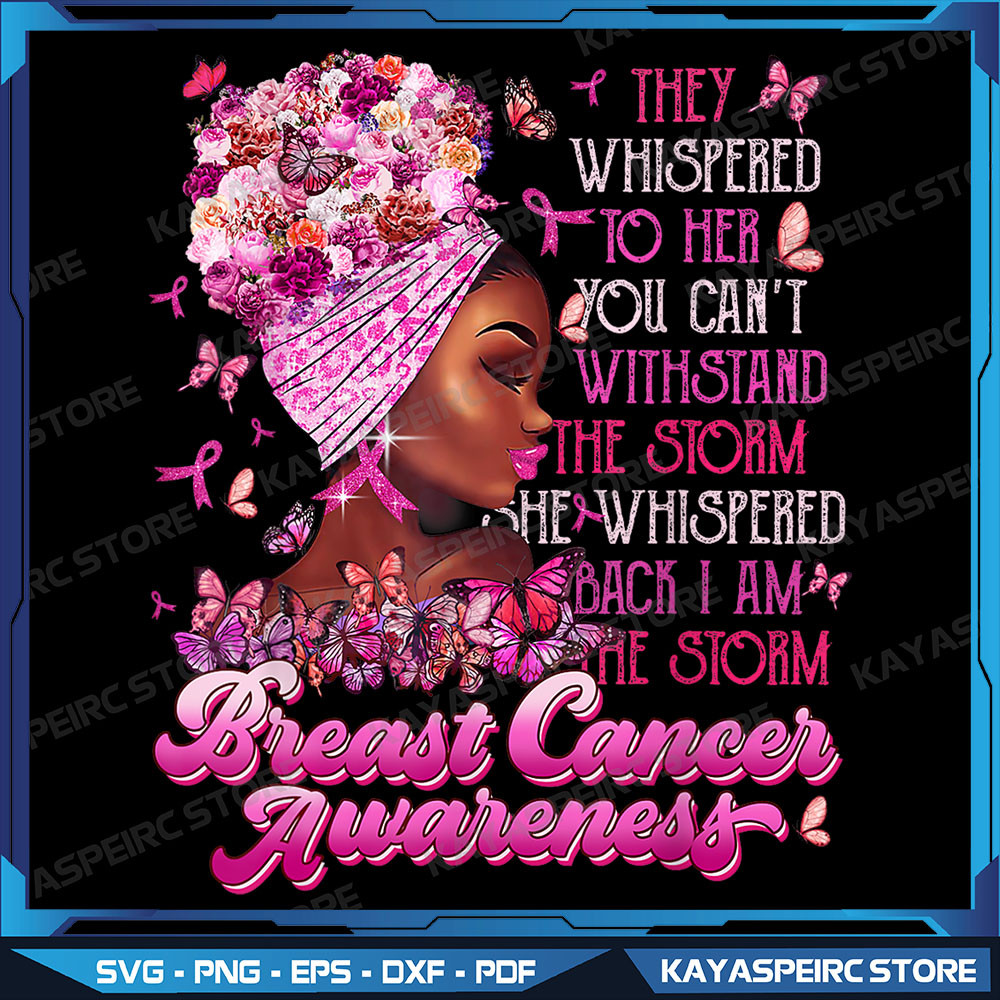 Im The Storm Black Women Breast Cancer Survivor Pink Ribbon Png Black Girl Melanin African American 0