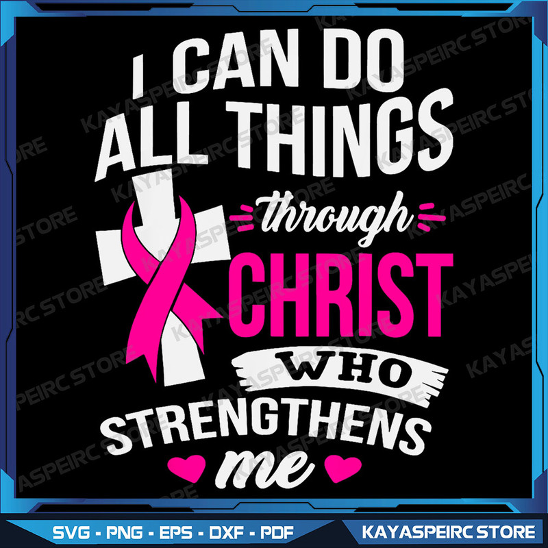 I Can Do All Things Through Christ BreastCancerAwareness Png Cancer Awareness Png Bible Verse Png Pink Ribbon Png 0
