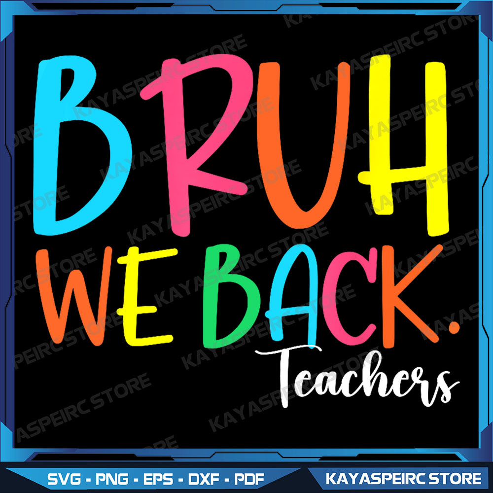 Bruh We Back Teacher First Day Of School Back To School Png Bruh Teacher Png Back To School Png Teacher Png Funny 0