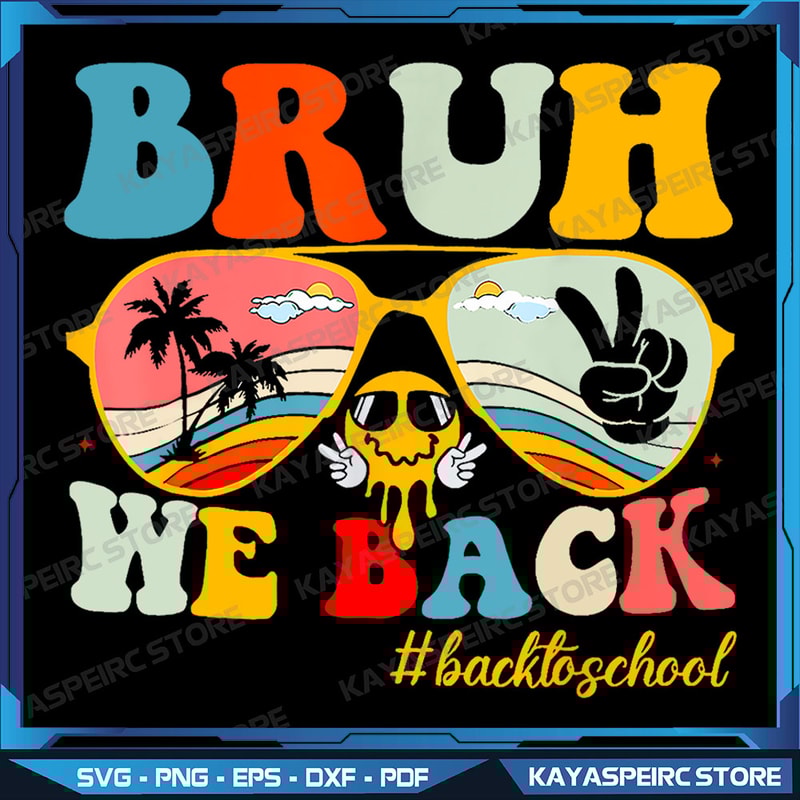 Bruh We Back First Day Of School Back To School For Teachers Png First Day Of School Png Bruh Teacher Png 0