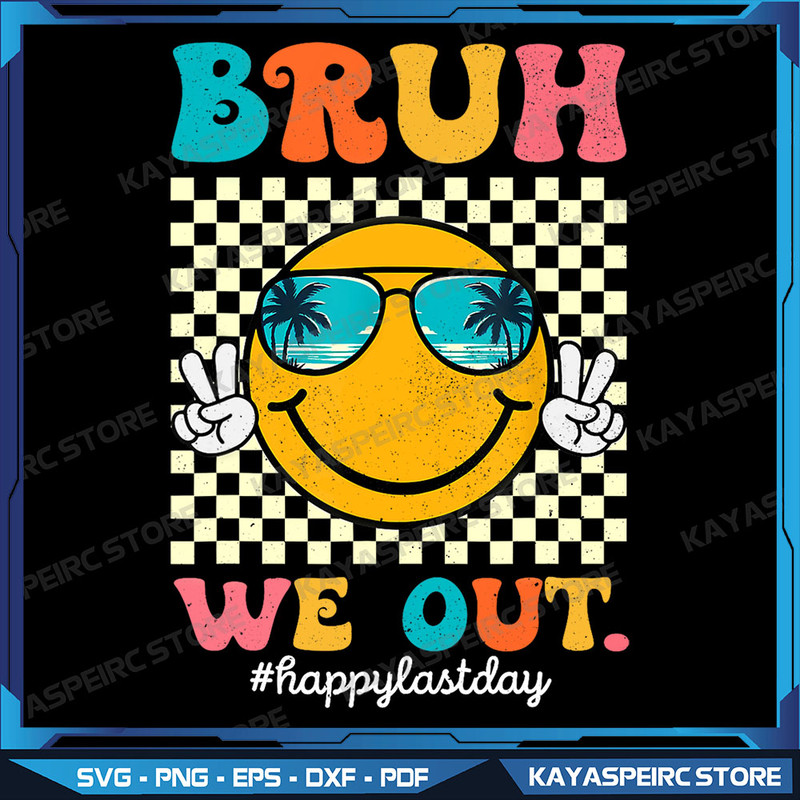 Bruh We Out Png Happy Last Day Of School Teacher Student Summer Png Last Day Of School Png Funny Teacher Png 0