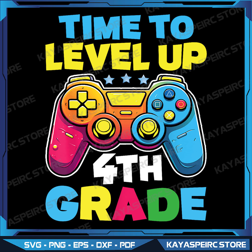 Time To Level Up 4th Grade Video Gamer Png Back To School Png Back To School Png 1st Day Of School Png Play Videos 0