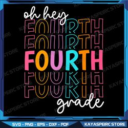 back to school oh hey fourth grade teachers png, back to school png, oh hey kindergarten, education, first day of school
