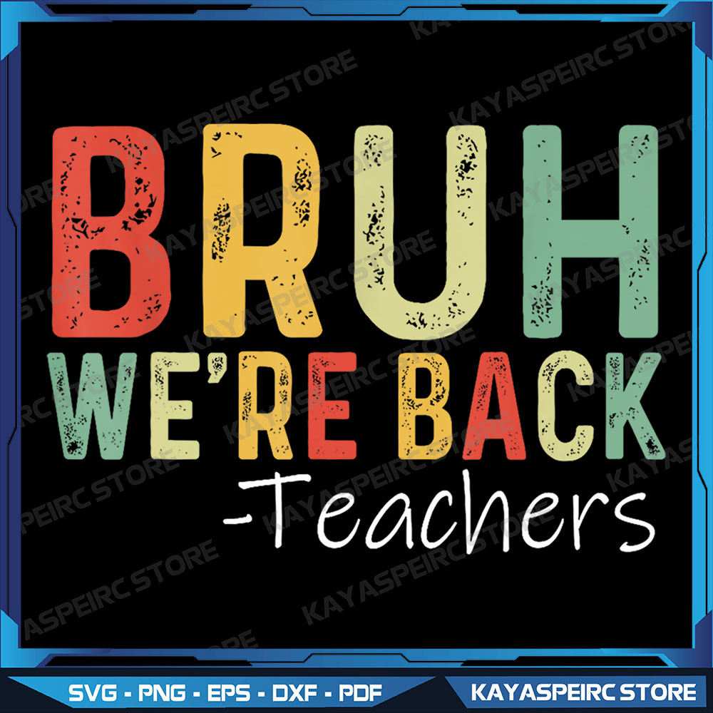 Bruh Were Back Teachers First Day Back To School Vintage Png Back To School Png Retro Teacher Life Png Teacher Png 0