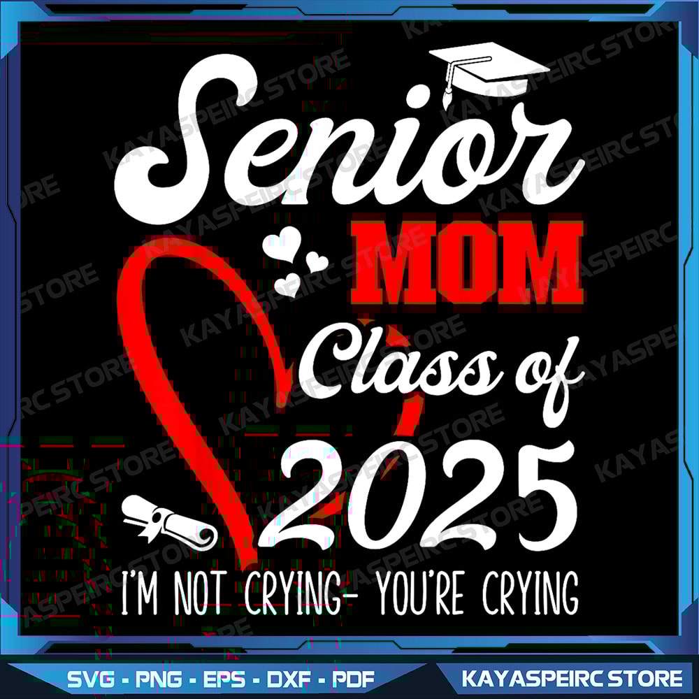 Graduation 2025 Back To School Png Class Of 2025 Graduate Proud Mom Im Not Crying Senior Mama Png Sublimation 0