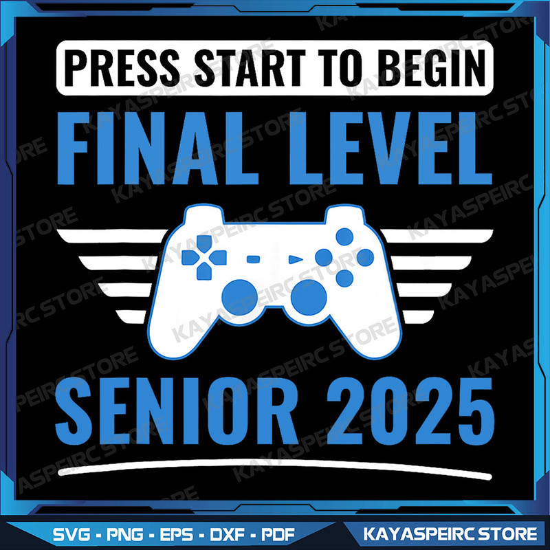 Video Games Png Senior 2025 Png Press Start To Begin Final Level Png Class Of 2025 Png High School Senior Png 0