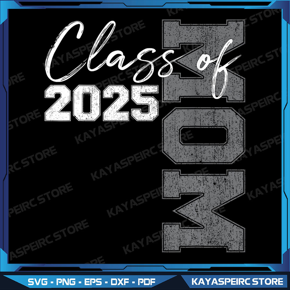 Mom Senior 2025 Proud Mom Of A Class Of 2025 Graduate Mother Png Graduation Mom Png Class Of 2025 Png Mom Png 0