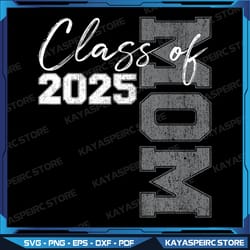 mom senior 2025 proud mom of a class of 2025 graduate mother png, graduation mom png, class of 2025 png, mom png