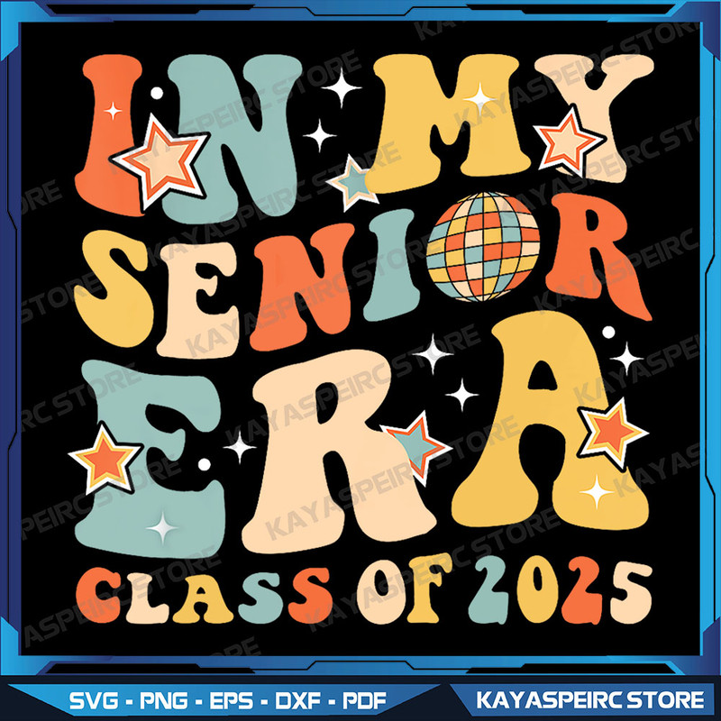 In My Senior Era Class Of 2025 Graduate Senior 2025 Png In My 2025 Senior Era Png Back To School Png Teacher Era Png 0