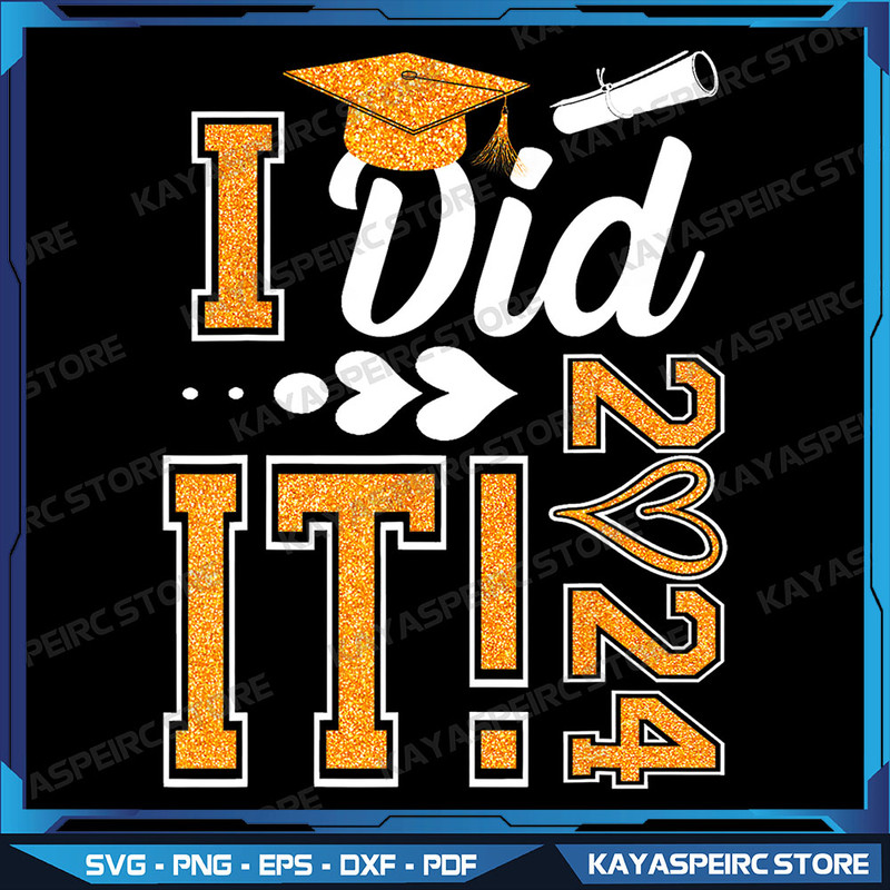 Did It Graduation 2024 Graduate Class Of 2024 Senior 24 Png Proud Graduate 2024 Png Senior 2024 Png Class Of 2024 Png 0