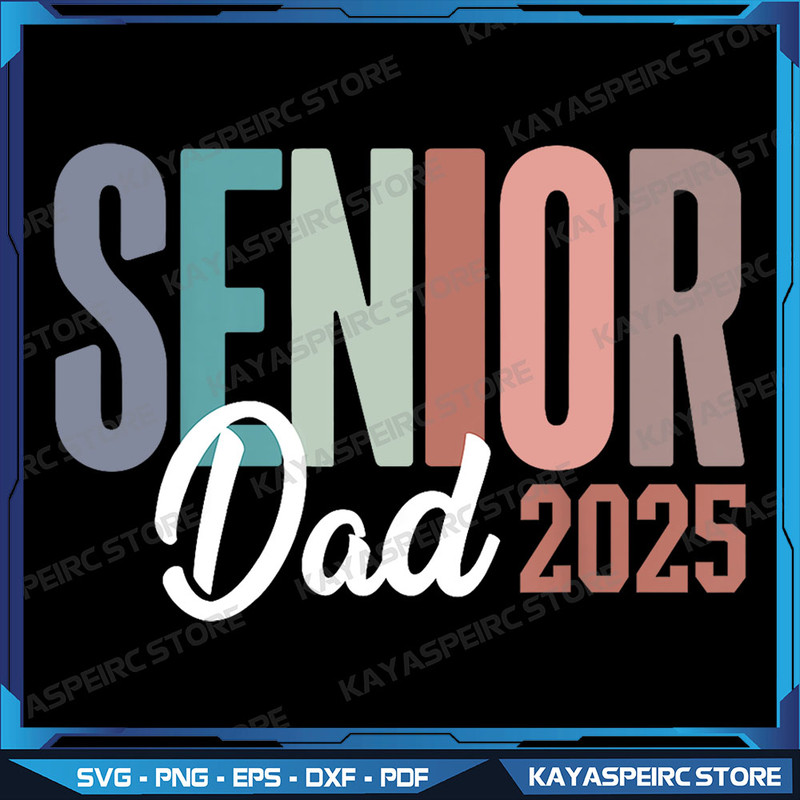 Senior Dad 2025 Png Class Of 2025 Graduate Png Class Of 2025 Graduation Dad 2025 Senior Dad Png Last First Day 0