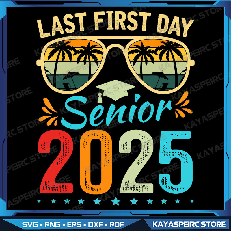 My Last First Day Senior 2025 Png Back To School Class Of 2025 Png Class Of 2025 PNGBack To School Png High School 0