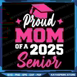 proud mom of a senior class of 2025 senior mom 2025 graduate png, class of 2025 png, graduation mom png, senior mama png
