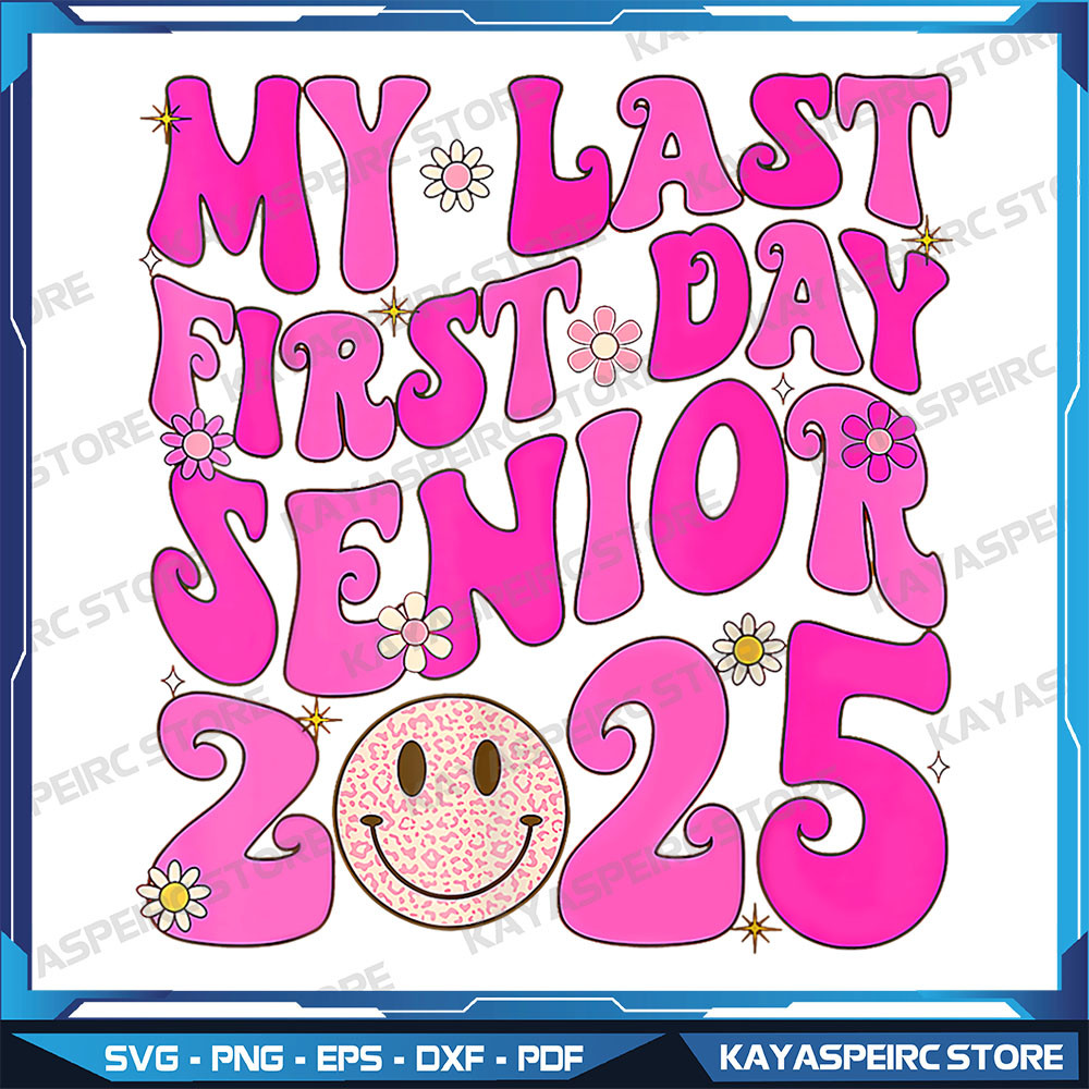 My Last First Day Senior 2025 PngBack To School Png Class Of 2025 Png Groovy Wavy Stacked Png Senior Portrait 0