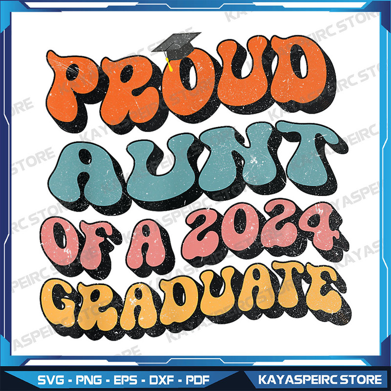 Proud Aunt Of A 2024 Graduate Groovy Senior Graduation 24 Png Graduation 2024 Png Proud Auntie Png Senior Class 0