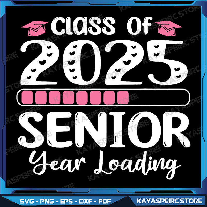 Class Of 2025 Senior Year Loading Back To School 2025 Png Senior 2025 Png Class Of 2025 Png Graduation 2025 Png 0