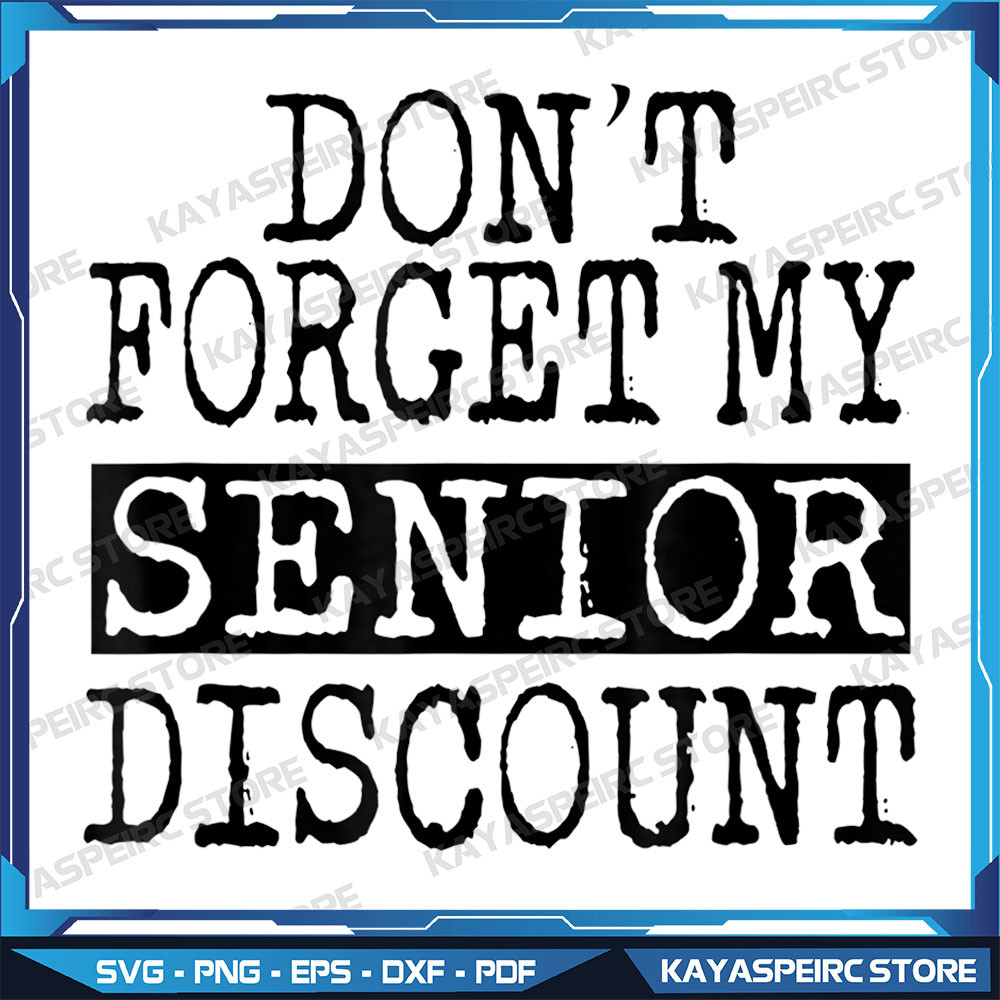Senior Dont Forget My Discount Png Gifts For Senior Citizens Png Sublimation Design Class Of 2025 Png Graduate Png 0