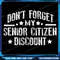 Dont Forget My Senior Citizen Discount Funny Old People Png Funny Grandparent Png Retirement Grand Parents Png 0