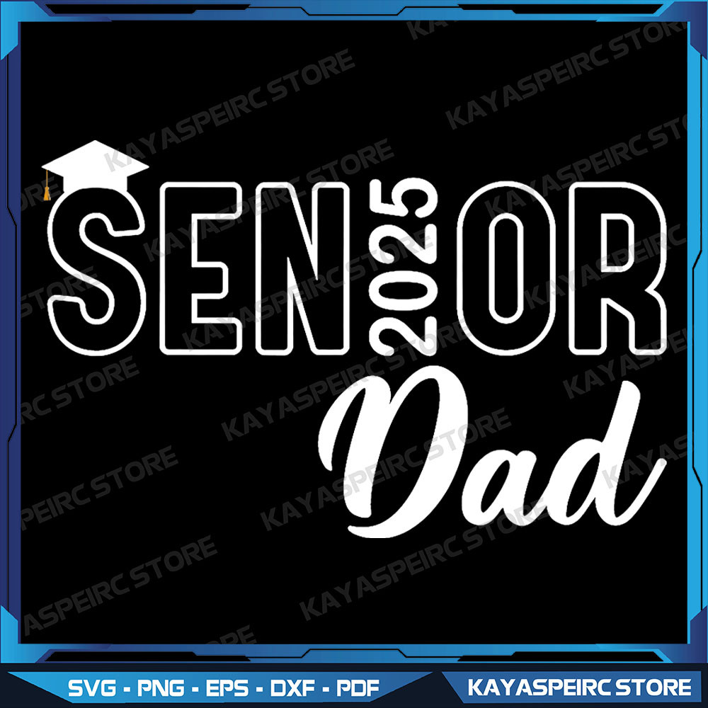 Senior 2025 Dad Class Of 2025 Father Png Class Of 2025 Png Graduation Father Png Back To School Png Senior Year 0