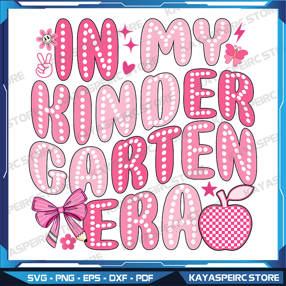 In My Kindergarten Era First Day Of Kindergarten For Girls Png Kindergarten Png Kindergarten Era Png Kindergarten Png 0
