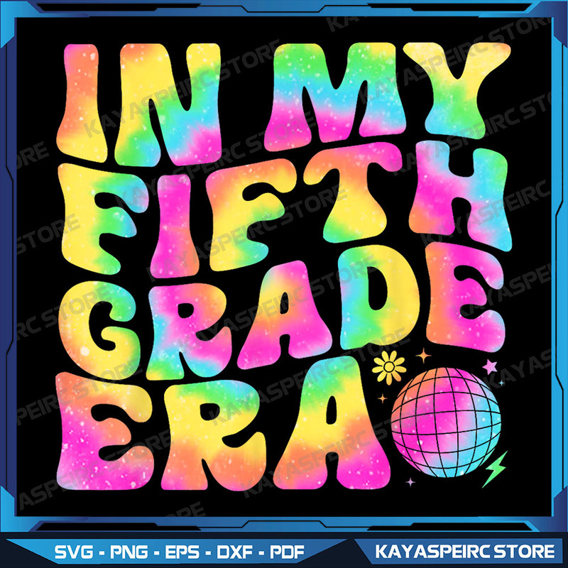 In My Fifth Grade Era Back To School First Day Of 5th Grade Png Back To School Teacher Student Svg 5th Grade Teacher 0