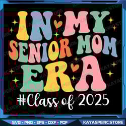 groovy in my senior mom era class of 2025 senior mom 2025 png, senior mom 2025 png, class of 2025 png, senior mom png