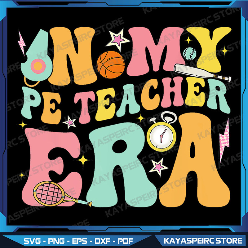 In My Physical Education Era PE Teacher Png Physical Education Teacher Png Design Teacher Appreciation 1st Day 0