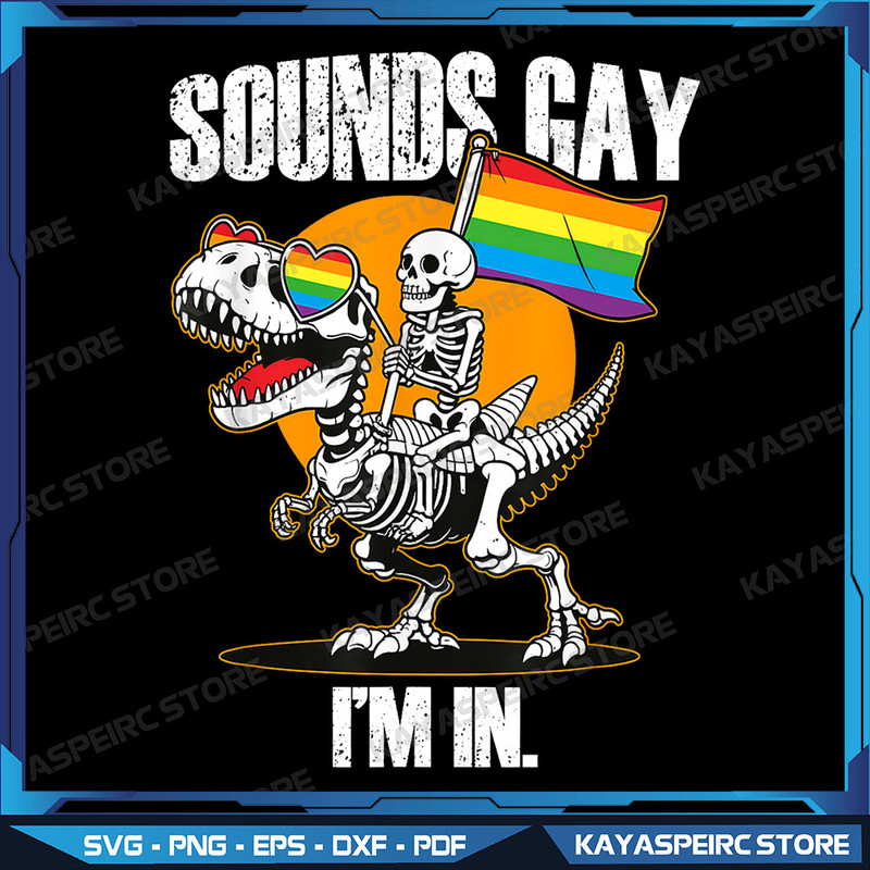 Sounds Gay Im In LGBT Flag Pride Month Outfit Gay Lesbian Png Im In LGBT Flag Pride Month Png Gay Lesbian Skeleton 0