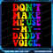 Dont Make Me Use My Daddy Voice Funny LGBT Gay Pride Png Dont Me Me Use My Daddy Voice Png Be Gay PngGay Rights Png 0