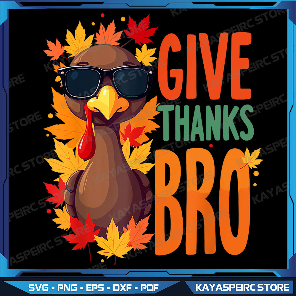 Give Thanks Bro Cute Turkey Toddler Thankful Thanksgiving Png Thanksgiving Png Thanksful Png Turkey 0
