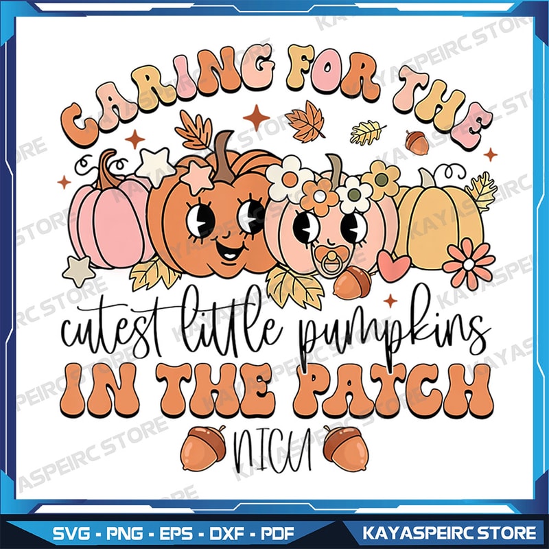 Caring For The Cutest Little Pumpkins In The Patch NICU Fall Png NICU Nurse Png Neonatal ICU Fall N 0