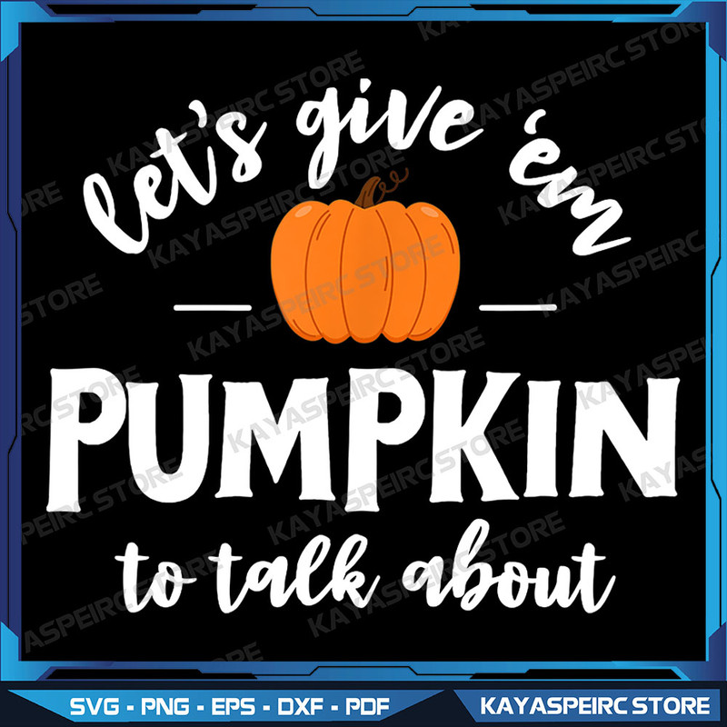 Lets Give em Pumpkin To Talk About Thanksgiving Png Vintage Halloween Png Vintage Png Howdy Hallowe 0