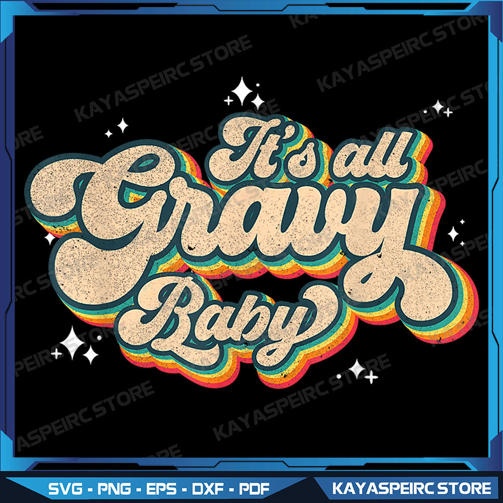 Its All Gravy Baby Vintage Png 70s 80s Retro Thanksgiving Png Thanksgiving Png Retro Thanksgiving P 0