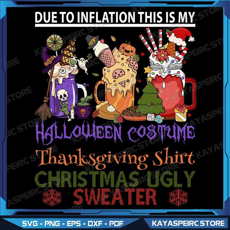 Due To Inflation This Is My Halloween Thanksgiving Christmas Png Merry Christmas Png This Is My Ugl 0