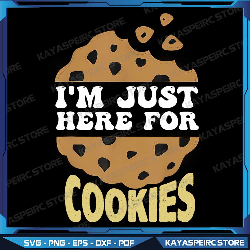 Im Just Here For The Cookies Funny Christmas Cookies Png Cookie Christmas Png Tis The Season Png Tr 0