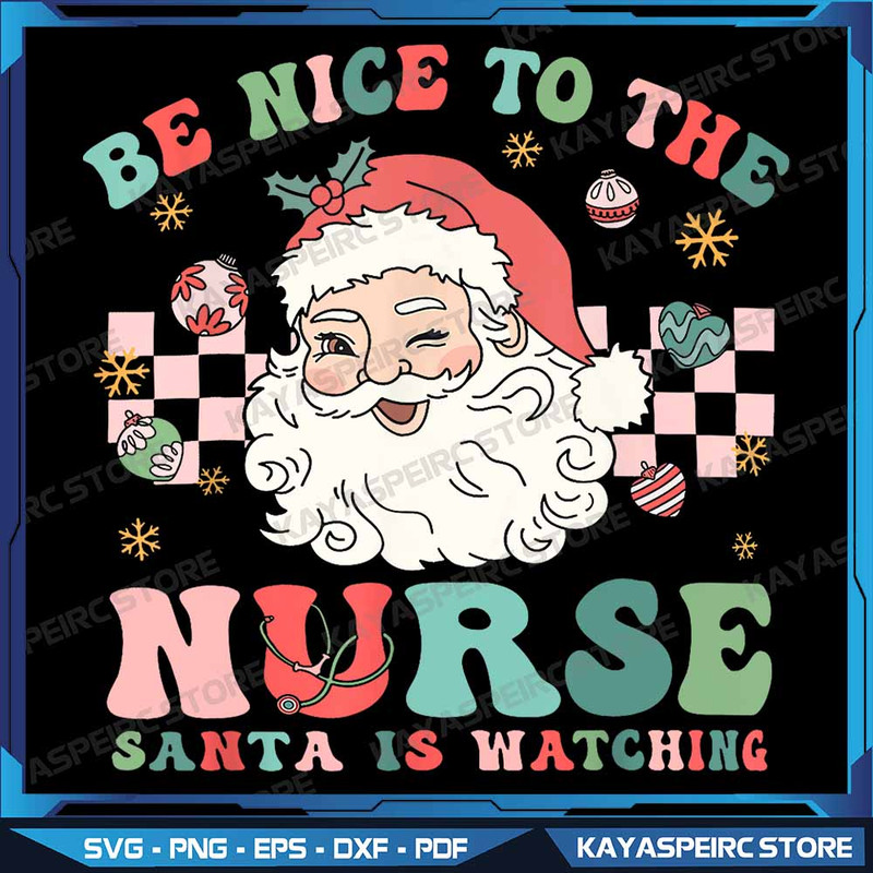 Nurse Christmas Png Be Nice To The Nurse Santa Is Watching Png Nurse Holiday Png Christmas Png Nurs 0