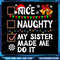 Nice Naughty My Sister Made Me Do It Png Christmas List Santa Png My Sister Did It Png Christmas Fa 0