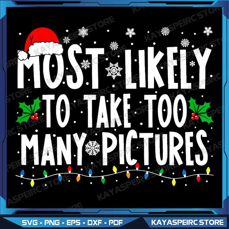 Most Likely To Take Too Many Pictures Funny Christmas Png Likely To Christmas Png Most Likely To Pn 0