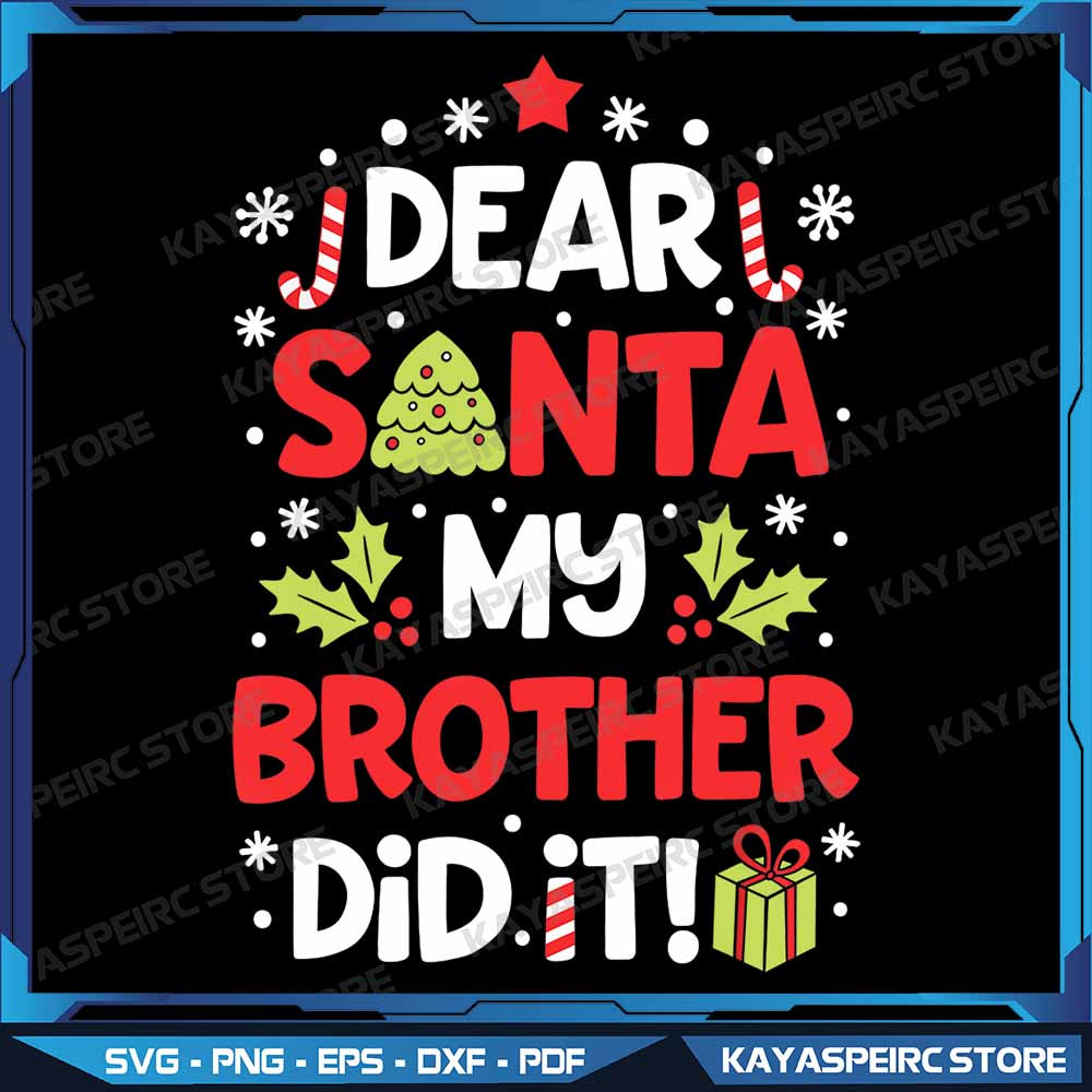 Dear Santa My Brother Did It Funny Christmas Png My Brother Did It Png Christmas Png Merry Christma 0