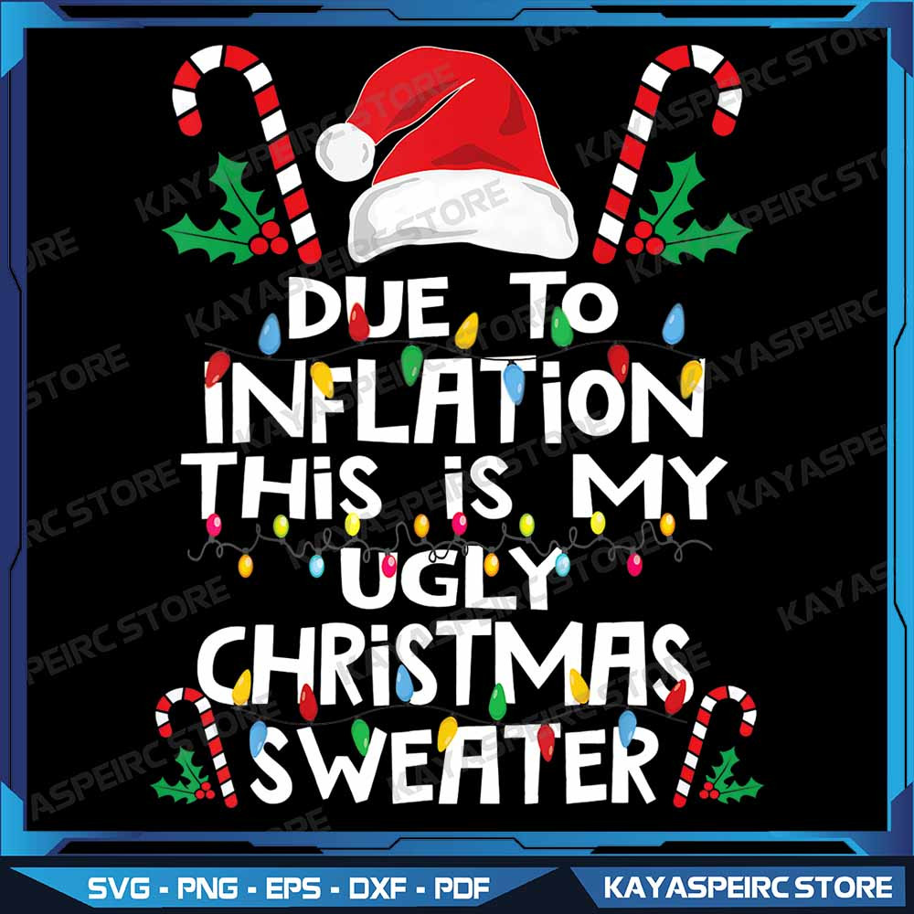 Funny Due To Inflation Ugly Christmas Sweaters Png This Is My Ugly Christmas Png Ugly Christmas Png 0