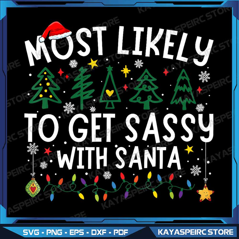 Most Likely To Get Sassy With Santa Matching Christmas Png Funny Christmas Png Most Likely To Png F 0