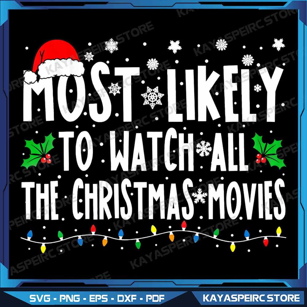 Most Likely Watch All The Christmas Movies Matching Xmas Png Most Likely To Watch All The Christmas 0