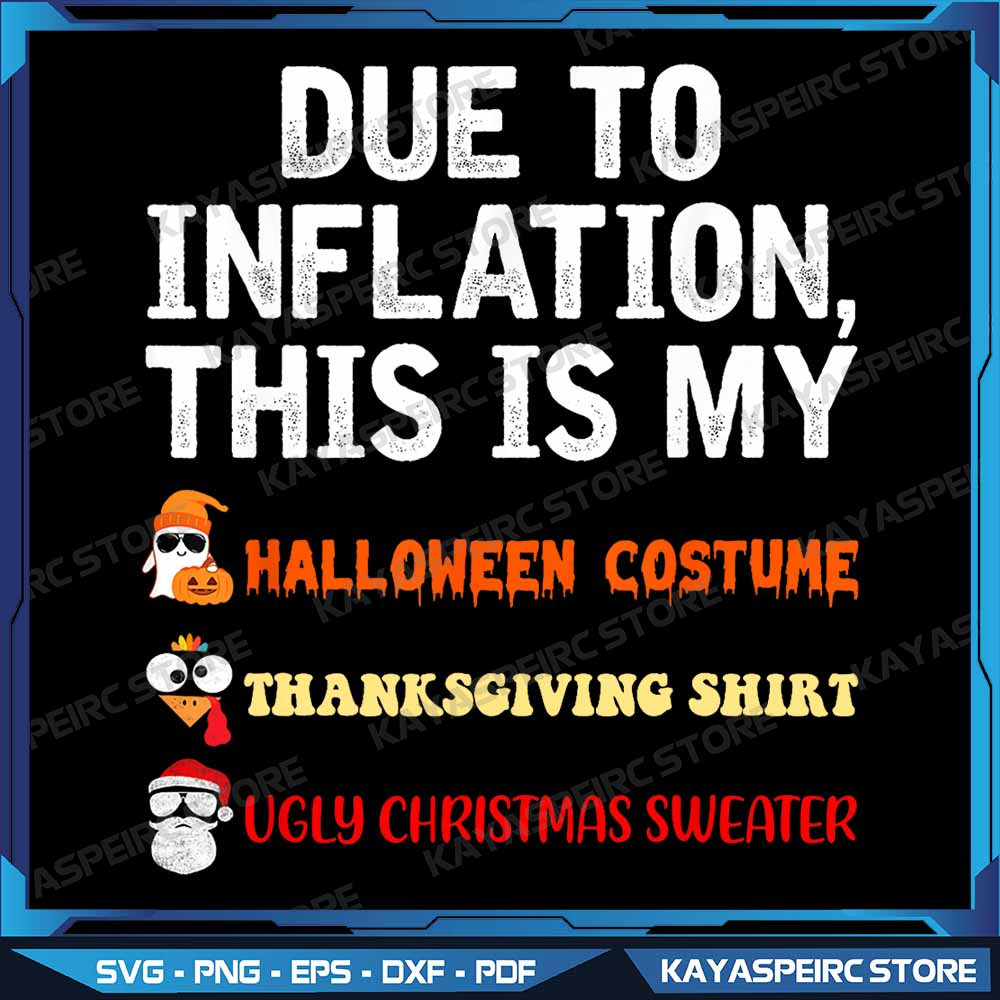 Due To Inflation This Is My Halloween Christmas Png Due To Inflation Png Halloween Thanksgiving Chr 0