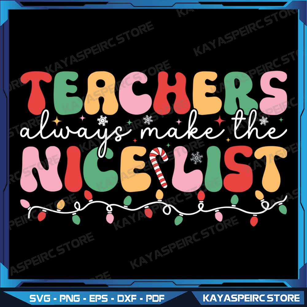 Teachers Always Make The Nice List Retro Teacher Christmas Png Teachers Always Make The Nice List P 0